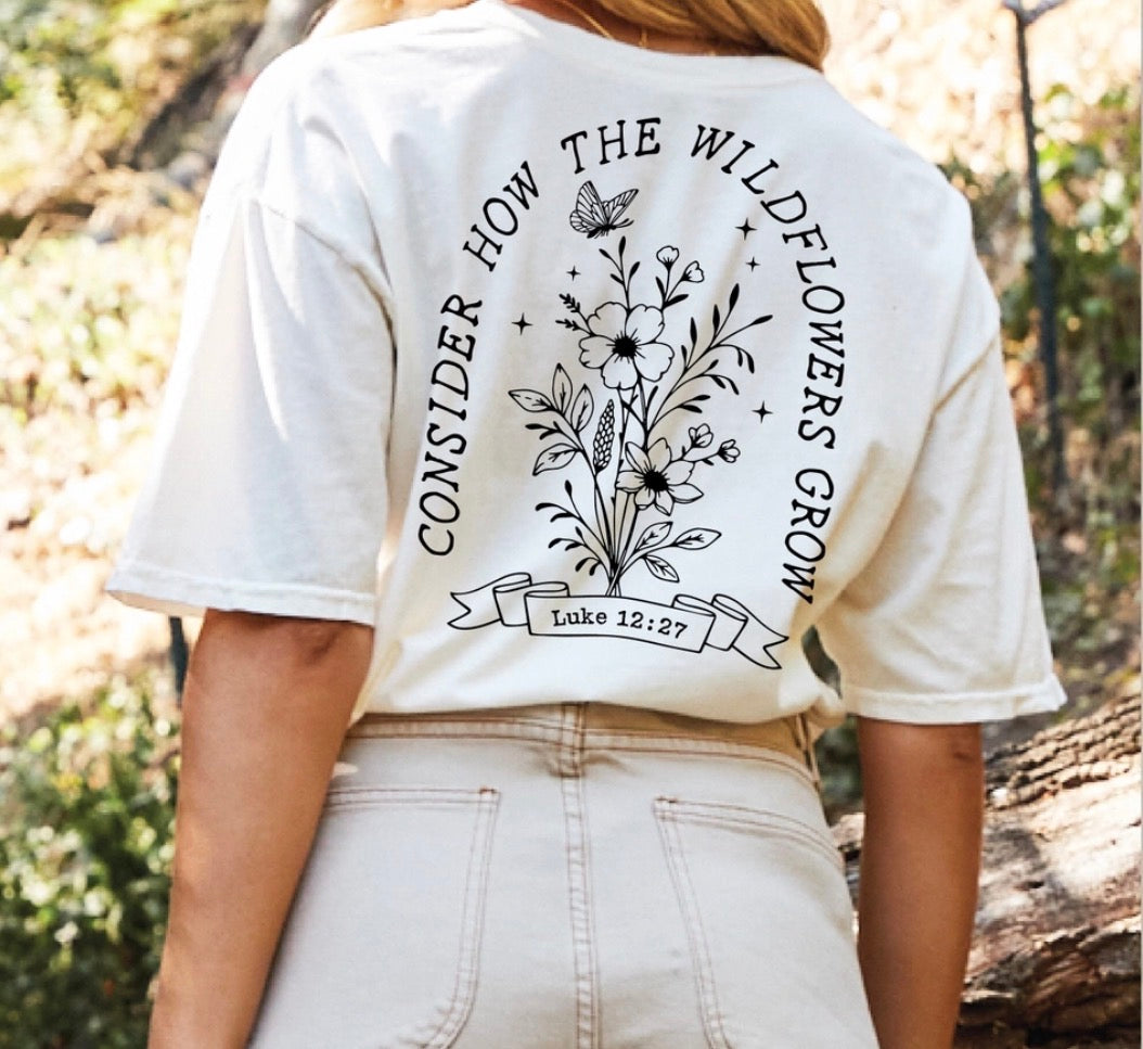 Consider How The Wildflowers Grow Graphic T